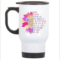 Dear Person Behind Me The World Is A Better Place With You In It Stainless Steel Travel Mug