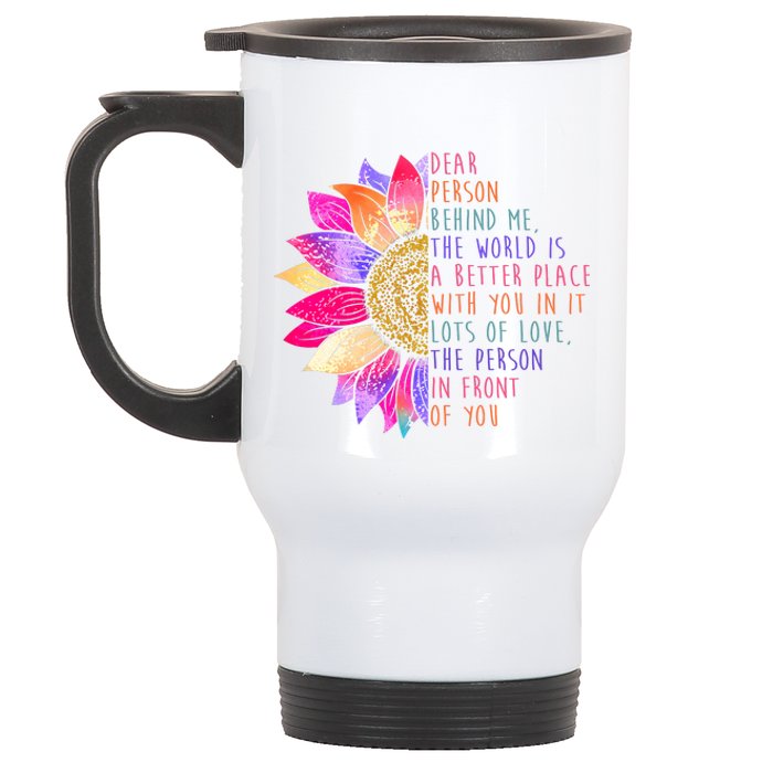 Dear Person Behind Me The World Is A Better Place With You In It Stainless Steel Travel Mug