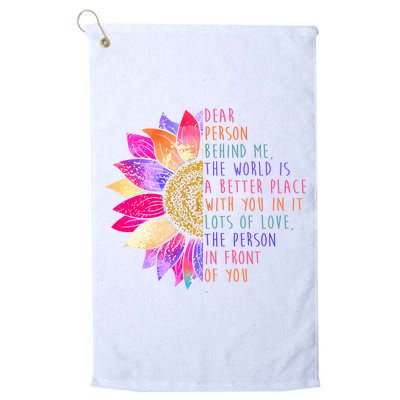 Dear Person Behind Me The World Is A Better Place With You In It Golf Towel