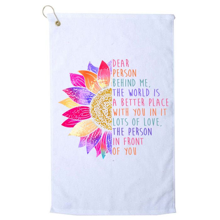 Dear Person Behind Me The World Is A Better Place With You In It Golf Towel