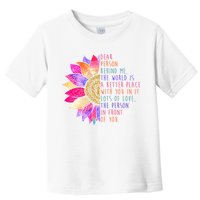 Dear Person Behind Me The World Is A Better Place With You In It Toddler T-Shirt