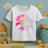 Dear Person Behind Me The World Is A Better Place With You In It Toddler T-Shirt