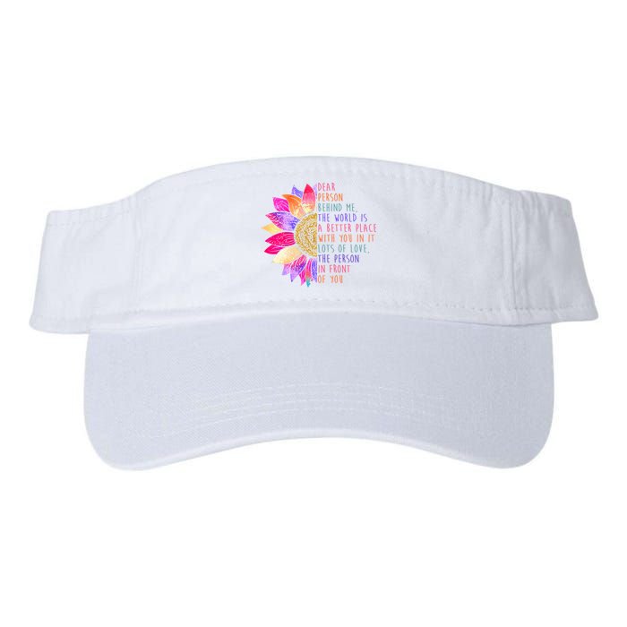 Dear Person Behind Me The World Is A Better Place With You In It Visor