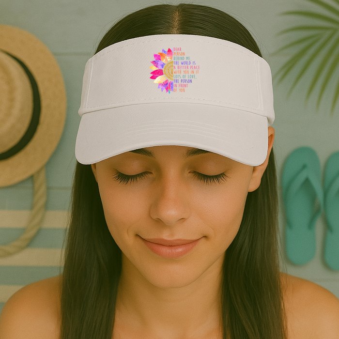 Dear Person Behind Me The World Is A Better Place With You In It Visor