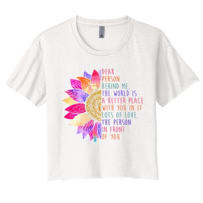 Dear Person Behind Me The World Is A Better Place With You In It Crop Top