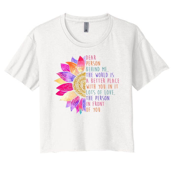 Dear Person Behind Me The World Is A Better Place With You In It Women's Crop Top Tee