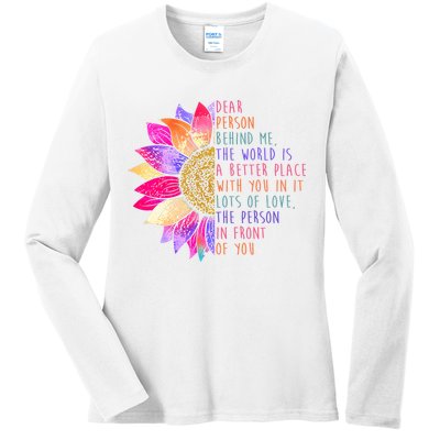 Dear Person Behind Me The World Is A Better Place With You In It Ladies Long Sleeve Shirt