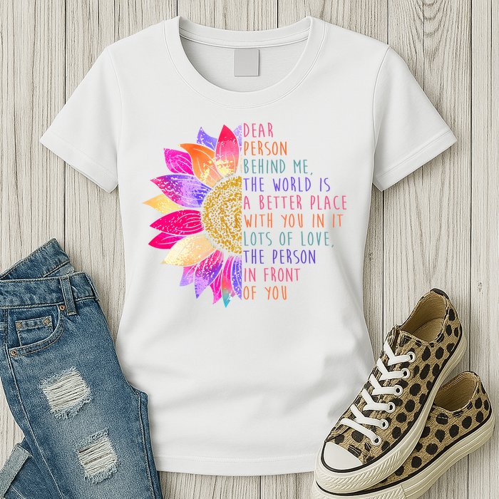 Dear Person Behind Me The World Is A Better Place With You In It Womens T-Shirt