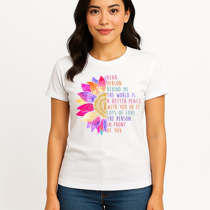 Dear Person Behind Me The World Is A Better Place With You In It Womens T-Shirt