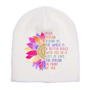 Dear Person Behind Me The World Is A Better Place With You In It Short Acrylic Beanie