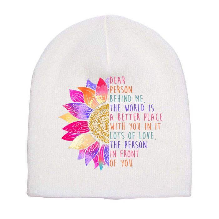 Dear Person Behind Me The World Is A Better Place With You In It Short Acrylic Beanie