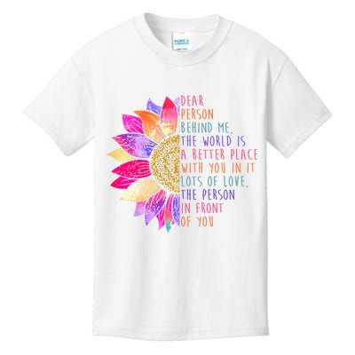 Dear Person Behind Me The World Is A Better Place With You In It Kids T-Shirt