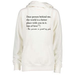 Dear Person Behind Me The World Is A Better Place With You Womens Funnel Neck Pullover Hood