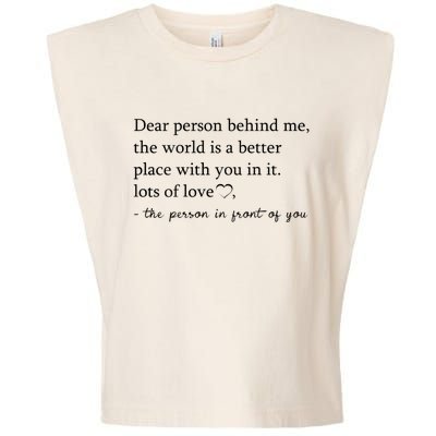 Dear Person Behind Me The World Is A Better Place With You Garment-Dyed Women's Muscle Tee