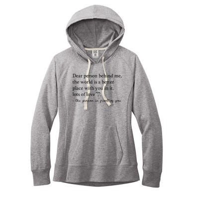 Dear Person Behind Me The World Is A Better Place With You Women's Fleece Hoodie