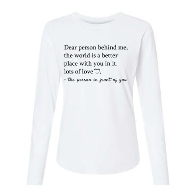 Dear Person Behind Me The World Is A Better Place With You Womens Cotton Relaxed Long Sleeve T-Shirt