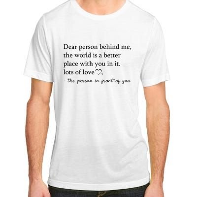 Dear Person Behind Me The World Is A Better Place With You Adult ChromaSoft Performance T-Shirt