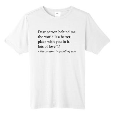 Dear Person Behind Me The World Is A Better Place With You Tall Fusion ChromaSoft Performance T-Shirt