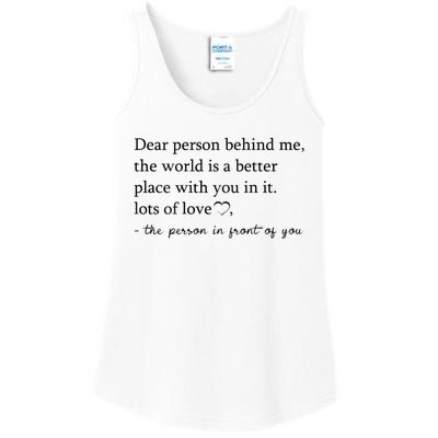 Dear Person Behind Me The World Is A Better Place With You Ladies Essential Tank