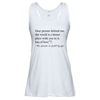 Dear Person Behind Me The World Is A Better Place With You Ladies Essential Flowy Tank