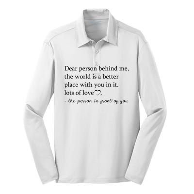 Dear Person Behind Me The World Is A Better Place With You Silk Touch Performance Long Sleeve Polo