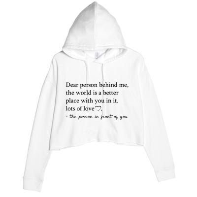 Dear Person Behind Me The World Is A Better Place With You Crop Fleece Hoodie