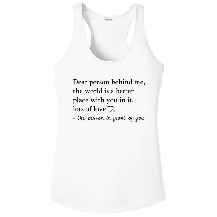 Dear Person Behind Me The World Is A Better Place With You Ladies PosiCharge Competitor Racerback Tank