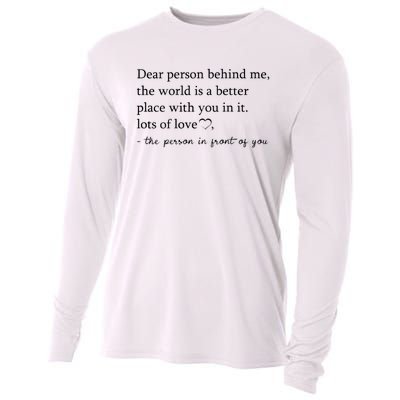 Dear Person Behind Me The World Is A Better Place With You Cooling Performance Long Sleeve Crew