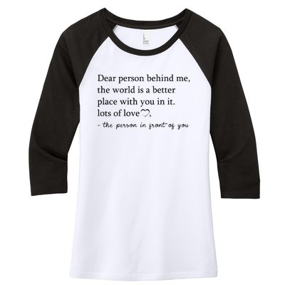 Dear Person Behind Me The World Is A Better Place With You Women's Tri-Blend 3/4-Sleeve Raglan Shirt