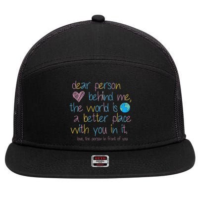 Dear Person Behind Me The World Is A Better Place With You 7 Panel Mesh Trucker Snapback Hat