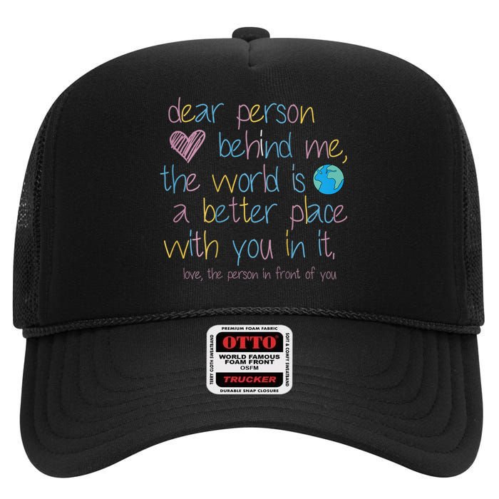 Dear Person Behind Me The World Is A Better Place With You High Crown Mesh Back Trucker Hat