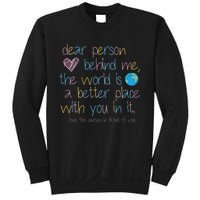 Dear Person Behind Me The World Is A Better Place With You Sweatshirt