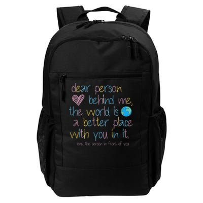 Dear Person Behind Me The World Is A Better Place With You Daily Commute Backpack