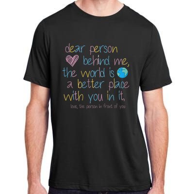 Dear Person Behind Me The World Is A Better Place With You Adult ChromaSoft Performance T-Shirt