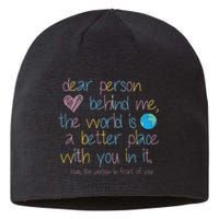 Dear Person Behind Me The World Is A Better Place With You Sustainable Beanie