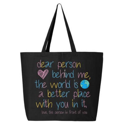 Dear Person Behind Me The World Is A Better Place With You 25L Jumbo Tote