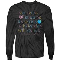 Dear Person Behind Me The World Is A Better Place With You Tie-Dye Long Sleeve Shirt