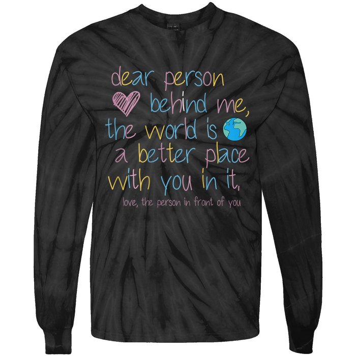 Dear Person Behind Me The World Is A Better Place With You Tie-Dye Long Sleeve Shirt