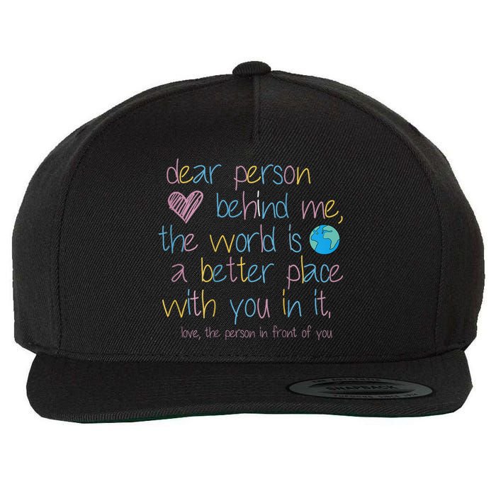 Dear Person Behind Me The World Is A Better Place With You Wool Snapback Cap