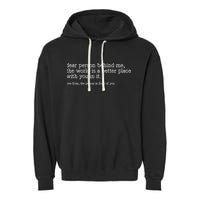 Dear Person Behind Me The World Is A Better Place With You Garment-Dyed Fleece Hoodie