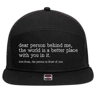 Dear Person Behind Me The World Is A Better Place With You 7 Panel Mesh Trucker Snapback Hat