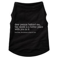Dear Person Behind Me The World Is A Better Place With You Doggie Tank
