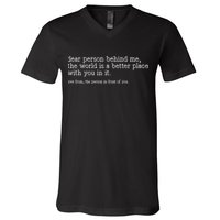 Dear Person Behind Me The World Is A Better Place With You V-Neck T-Shirt