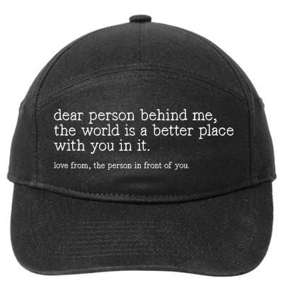 Dear Person Behind Me The World Is A Better Place With You 7-Panel Snapback Hat