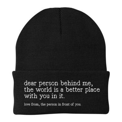 Dear Person Behind Me The World Is A Better Place With You Beanie