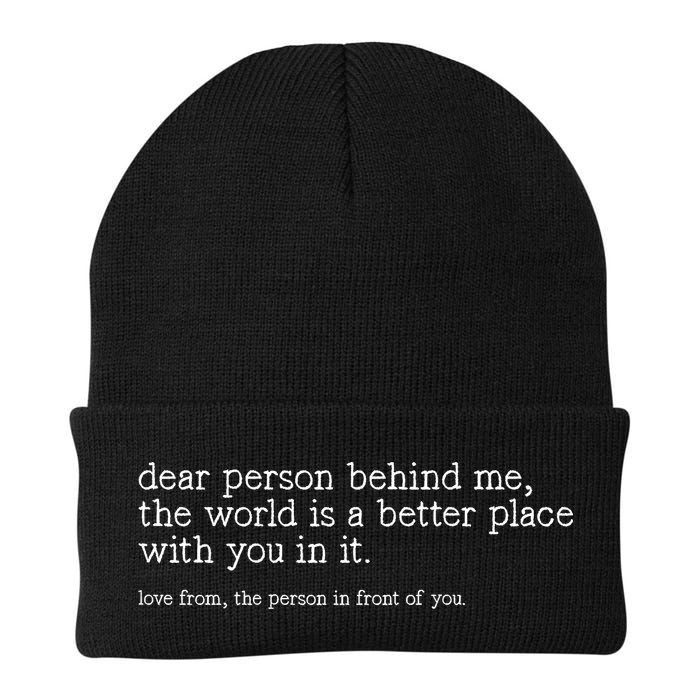 Dear Person Behind Me The World Is A Better Place With You Beanie