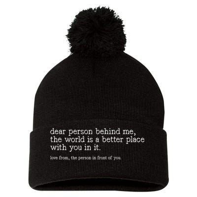 Dear Person Behind Me The World Is A Better Place With You Pom Pom 12in Knit Beanie