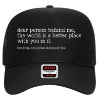 Dear Person Behind Me The World Is A Better Place With You Trucker Hat