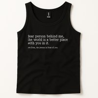 Dear Person Behind Me The World Is A Better Place With You Tank Top