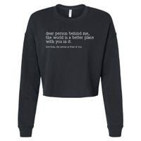 Dear Person Behind Me The World Is A Better Place With You Cropped Pullover Crew